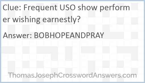 Frequent USO show performer wishing earnestly? Answer