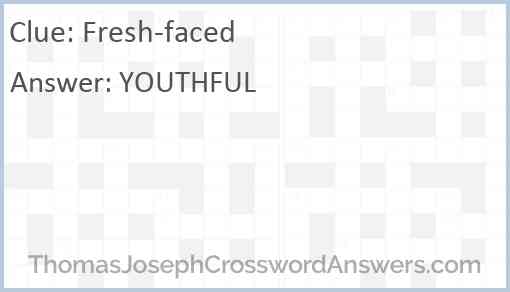 Fresh faced crossword clue ThomasJosephCrosswordAnswers com