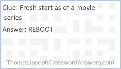 Fresh start as of a movie series Answer