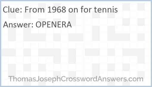 From 1968 on for tennis Answer