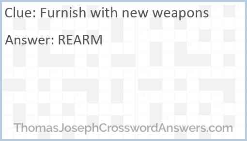 Furnish with new weapons Answer