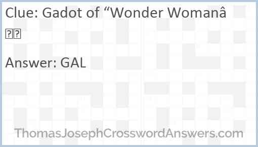 Gadot of “Wonder Woman” Answer