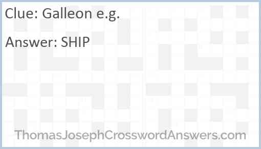 Galleon e g crossword clue ThomasJosephCrosswordAnswers com