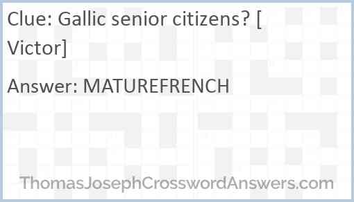 Gallic senior citizens? [Victor] Answer