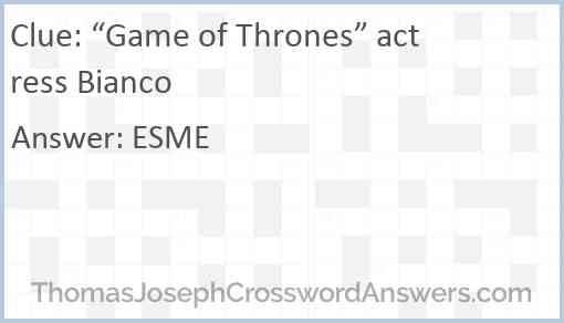“Game of Thrones” actress Bianco Answer