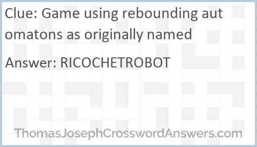 Game using rebounding automatons as originally named Answer
