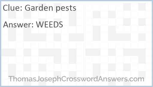 Garden pests crossword clue ThomasJosephCrosswordAnswers com