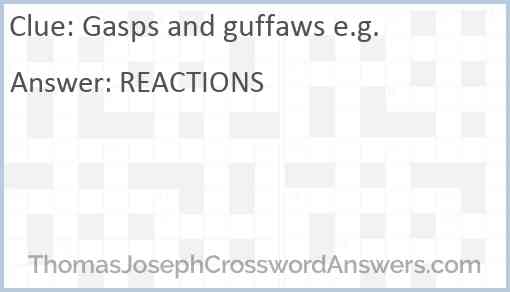 Gasps and guffaws e.g. Answer