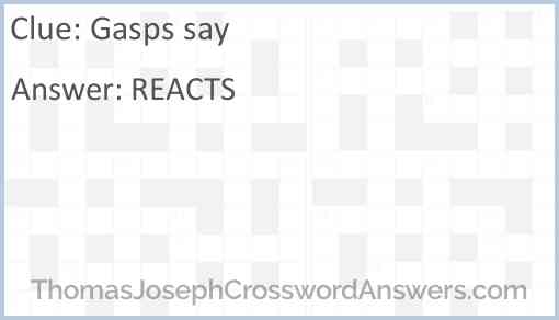 Gasps say crossword clue ThomasJosephCrosswordAnswers com