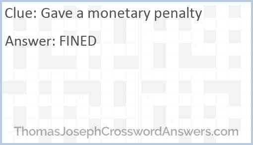 Gave a monetary penalty Answer