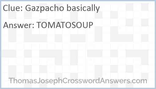Gazpacho basically Answer