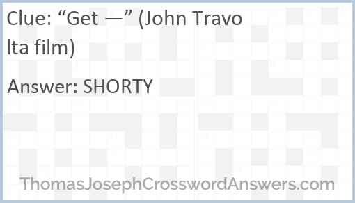 “Get —” (John Travolta film) Answer