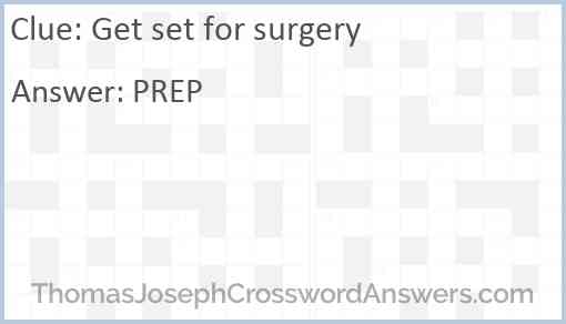 Get set for surgery Answer
