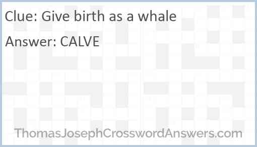 Give birth as a whale Answer