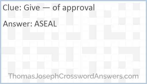 Give — of approval Answer