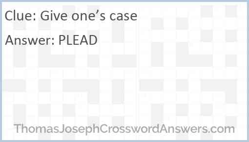 Give one’s case Answer