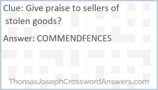 Give praise to sellers of stolen goods? Answer