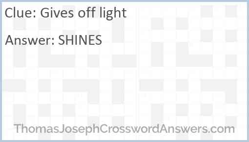 Gives off light Answer