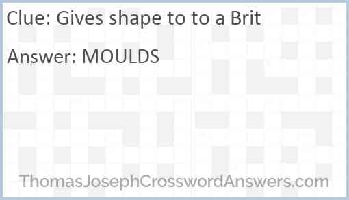 Gives shape to to a Brit Answer