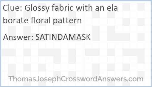 Glossy fabric with an elaborate floral pattern Answer