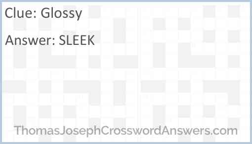 Glossy crossword clue ThomasJosephCrosswordAnswers com