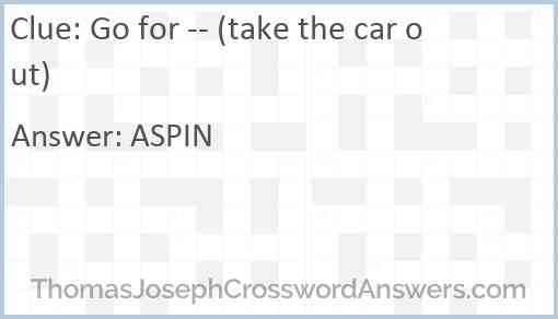 Go for -- (take the car out) Answer