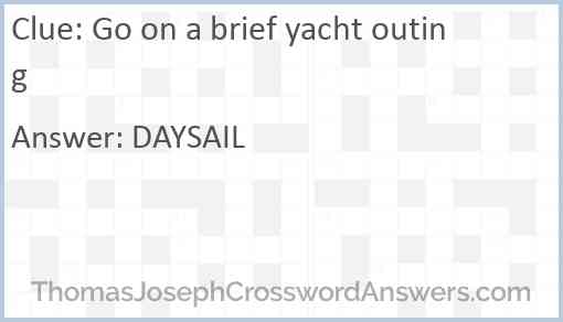 Go on a brief yacht outing Answer