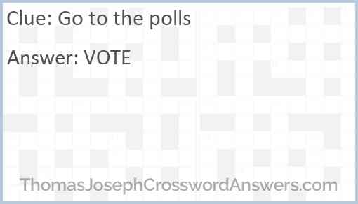 Go to the polls Answer
