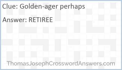 Golden-ager perhaps Answer