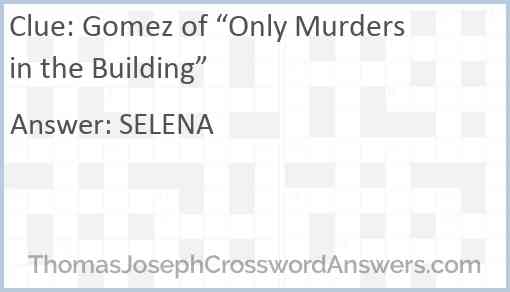 Gomez of Only Murders in the Building crossword clue