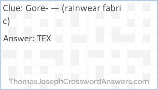 Gore- — (rainwear fabric) Answer
