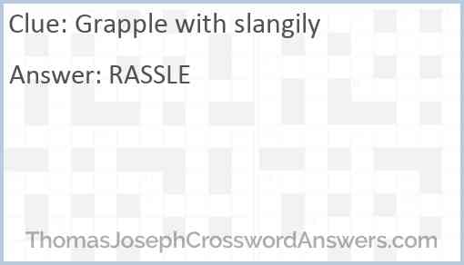 Grapple with slangily Answer