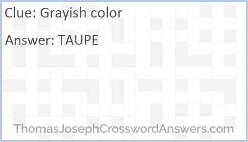 Grayish color crossword clue ThomasJosephCrosswordAnswers com