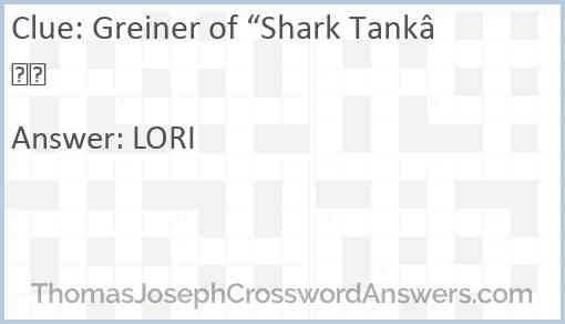 Greiner of Shark Tank crossword clue ThomasJosephCrosswordAnswers com