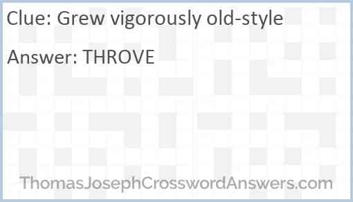 Grew vigorously old-style Answer