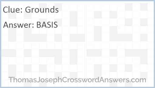 Grounds crossword clue ThomasJosephCrosswordAnswers com