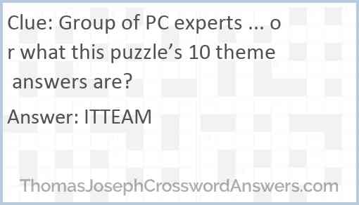 Group of PC experts ... or what this puzzle’s 10 theme answers are? Answer