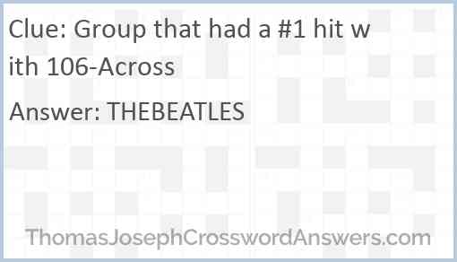 Group that had a #1 hit with 106-Across Answer