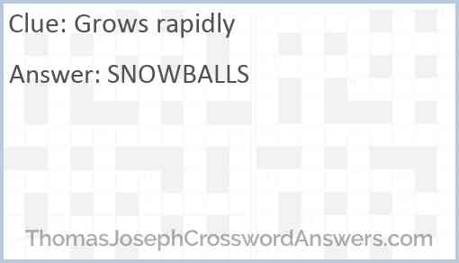 Grows rapidly crossword clue ThomasJosephCrosswordAnswers com