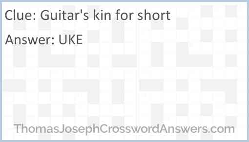 Guitar's kin for short Answer