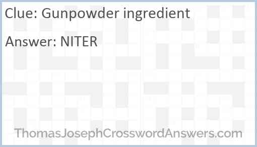 Gunpowder ingredient crossword clue ThomasJosephCrosswordAnswers com