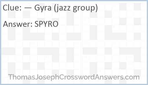 — Gyra (jazz group) Answer