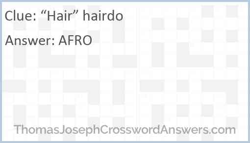 “Hair” hairdo Answer