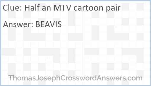 Half an MTV cartoon pair Answer