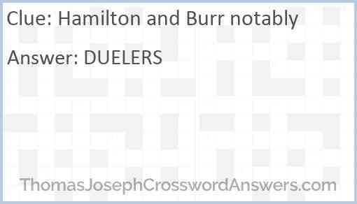 Hamilton and Burr notably Answer