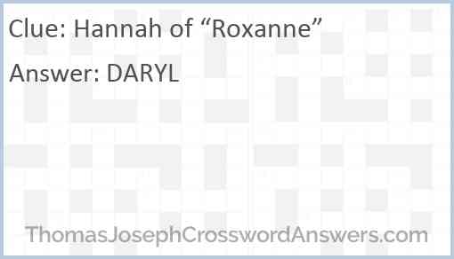Hannah of “Roxanne” Answer