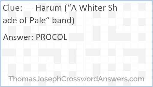 — Harum (“A Whiter Shade of Pale” band) Answer