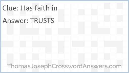 Has faith in crossword clue ThomasJosephCrosswordAnswers com