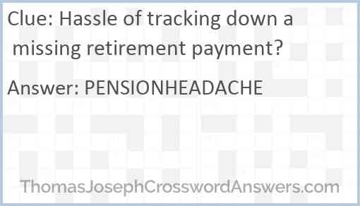 Hassle of tracking down a missing retirement payment? Answer