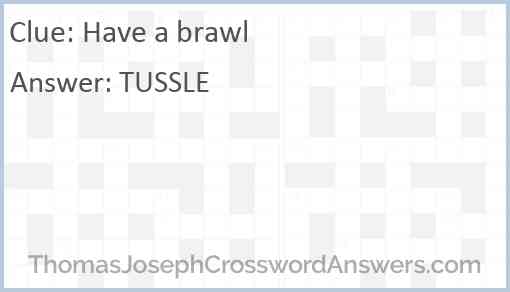 Have a brawl Answer